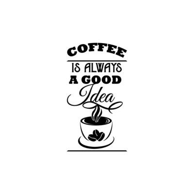 Sticker "Coffee is always a good idea"